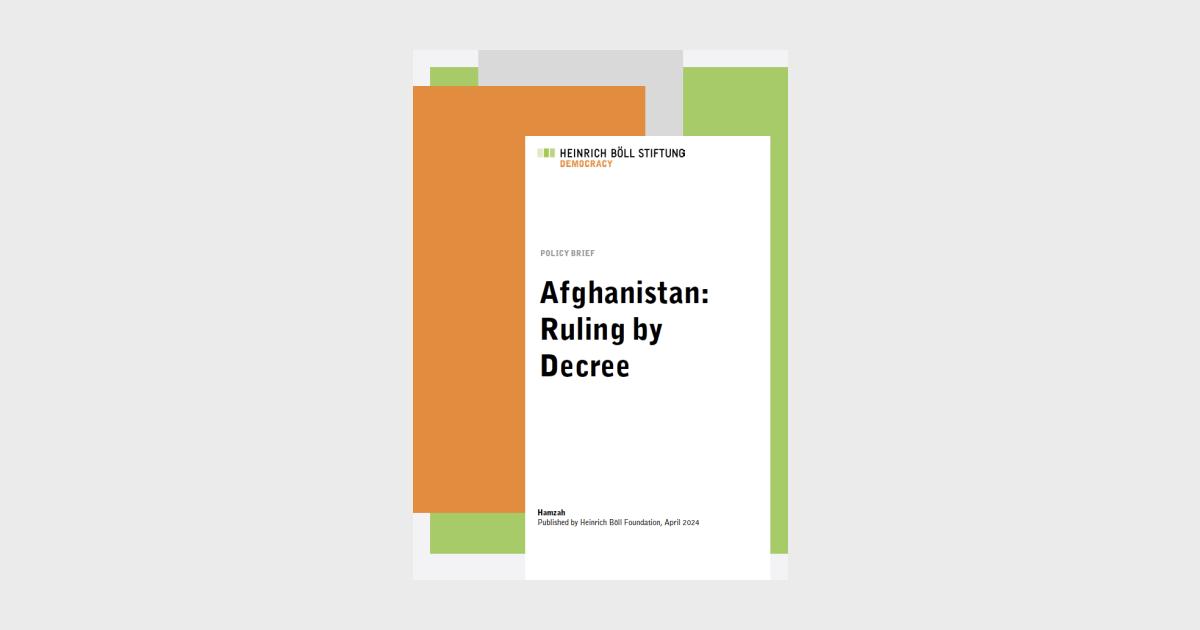 Afghanistan: Ruling by Decree | Heinrich-Böll-Stiftung Afghanistan/Pakistan